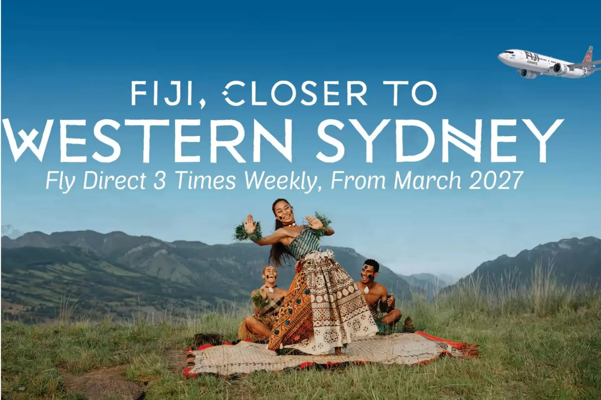Promotional Fiji banner showing dancers in traditional dress in a field with bold white text FIJI CLOSER TO WESTERN SYDNEY and Fly Direct 3 Times Weekly From March 2027 and a plane in the sky
